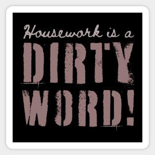 Housework is a Dirty Word – Funny - Typography Sticker